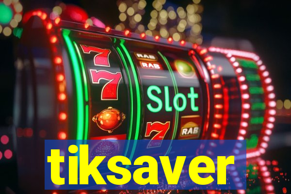 tiksaver