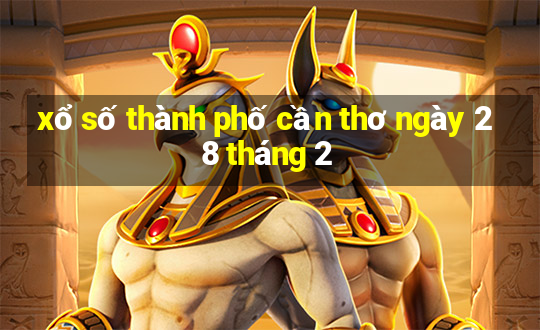 xổ số thành phố cần thơ ngày 28 tháng 2