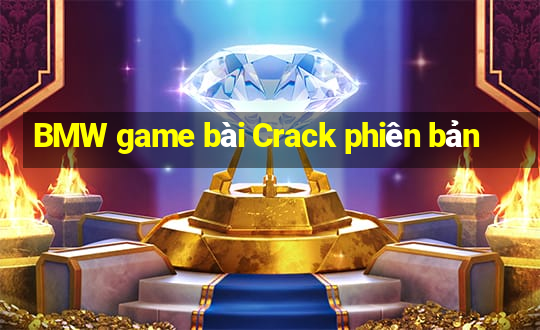 BMW game bài Crack phiên bản