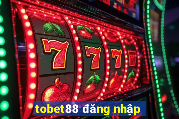 tobet88 đăng nhập