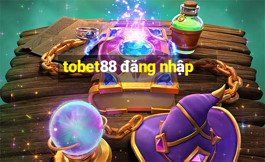 tobet88 đăng nhập