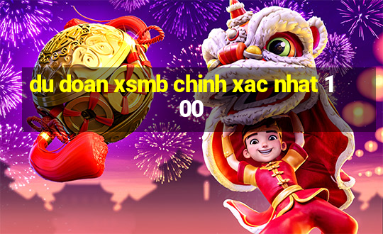 du doan xsmb chinh xac nhat 100