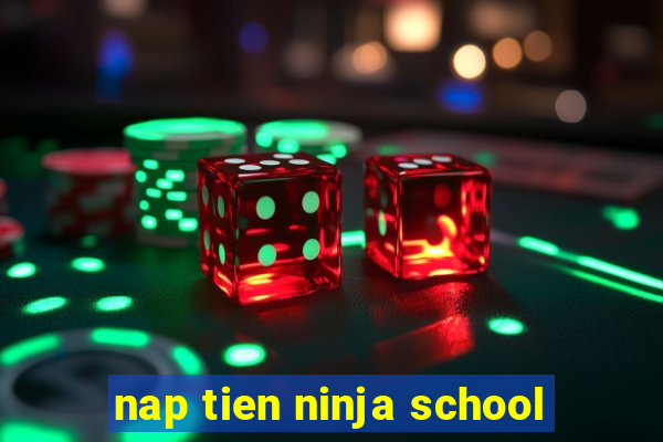 nap tien ninja school