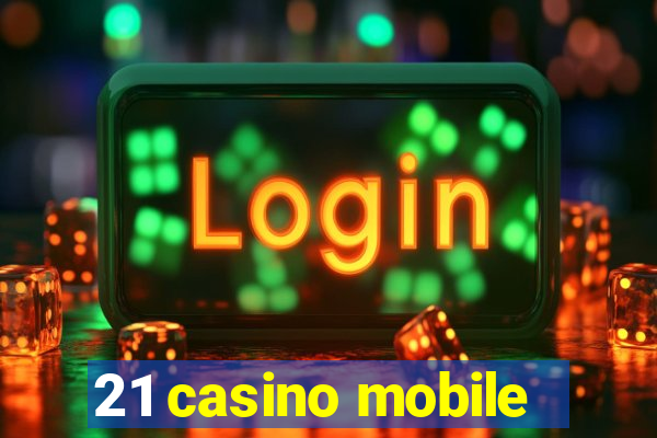 21 casino mobile