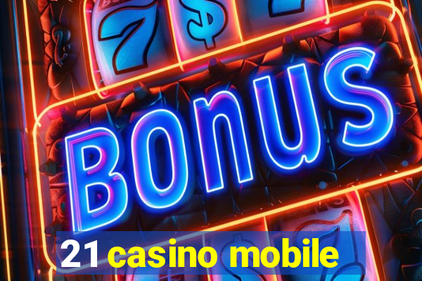 21 casino mobile