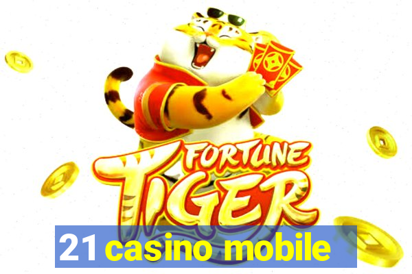 21 casino mobile