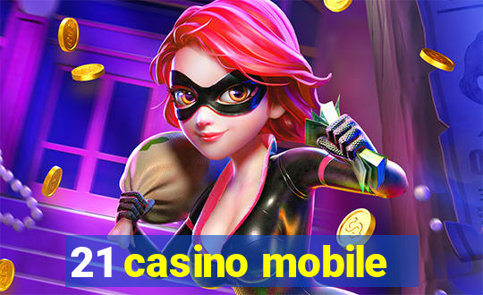 21 casino mobile