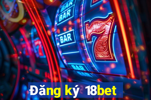 Đăng ký 18bet