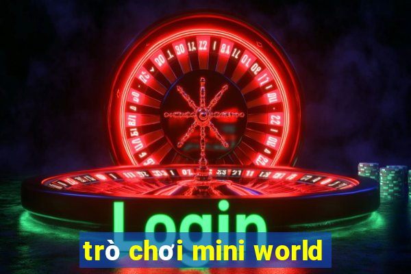 trò chơi mini world