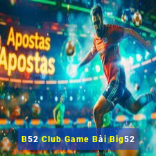 B52 Club Game Bài Big52