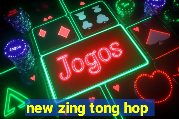 new zing tong hop