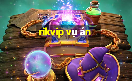 rikvip vụ án