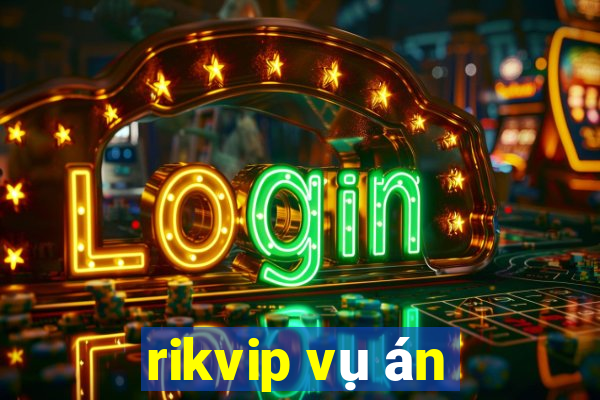 rikvip vụ án