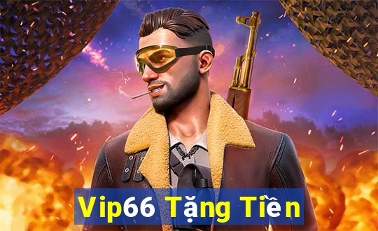 Vip66 Tặng Tiền