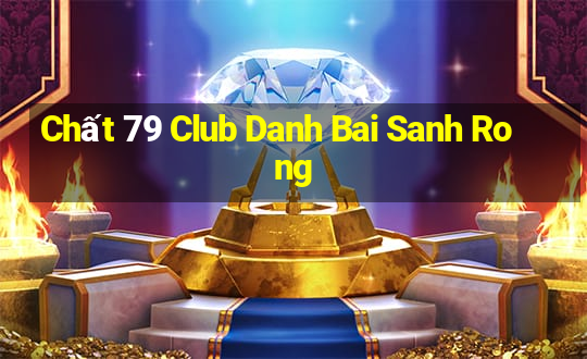 Chất 79 Club Danh Bai Sanh Rong