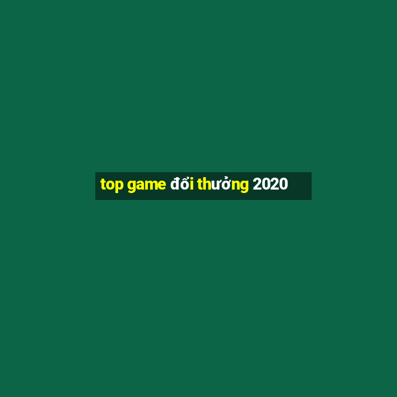 top game đổi thưởng 2020