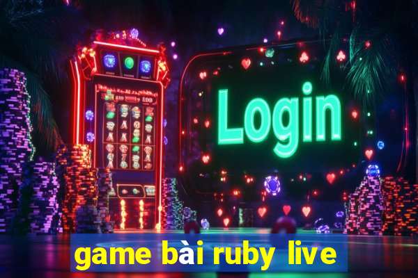 game bài ruby live