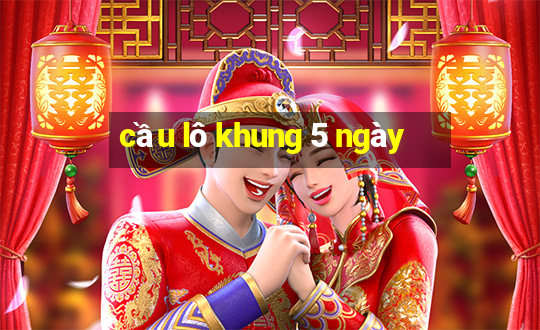 cầu lô khung 5 ngày