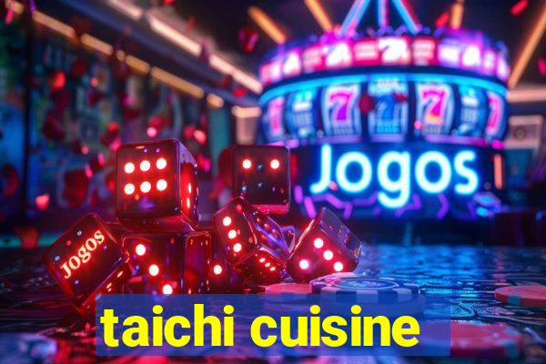 taichi cuisine