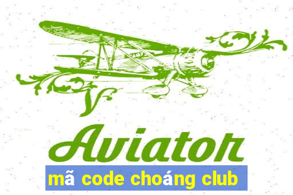 mã code choáng club