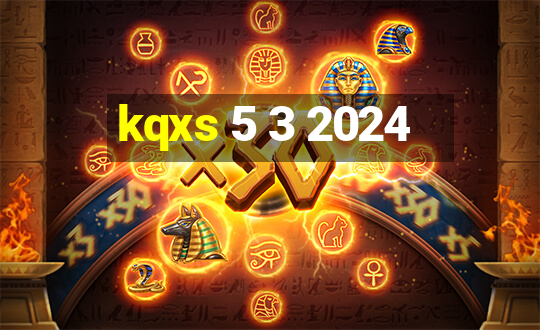 kqxs 5 3 2024