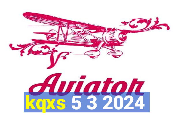 kqxs 5 3 2024