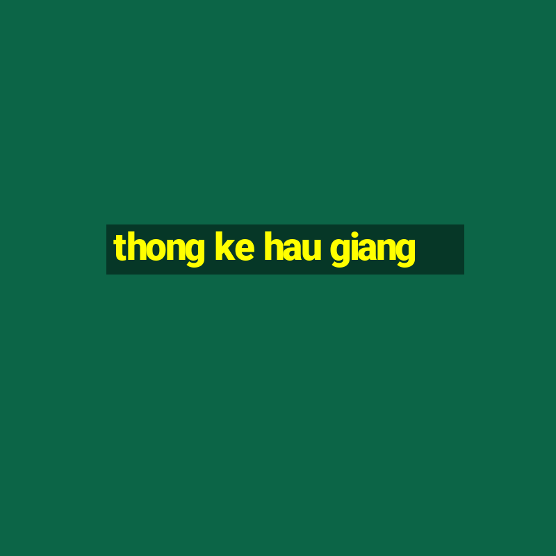 thong ke hau giang