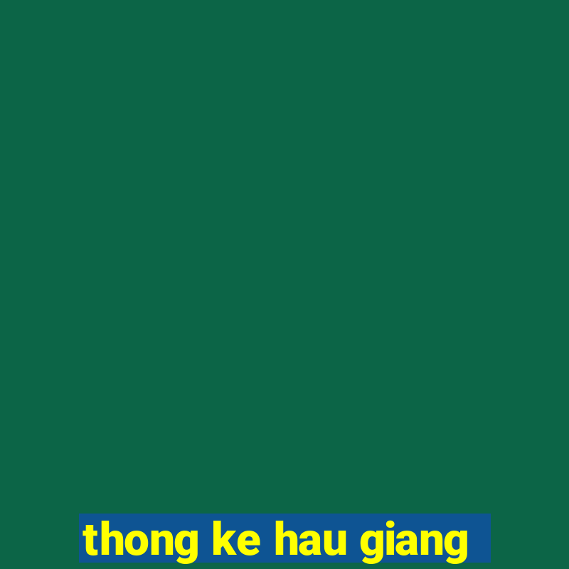 thong ke hau giang