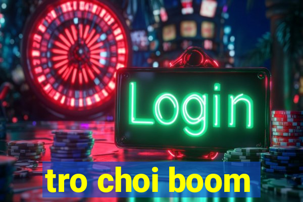 tro choi boom