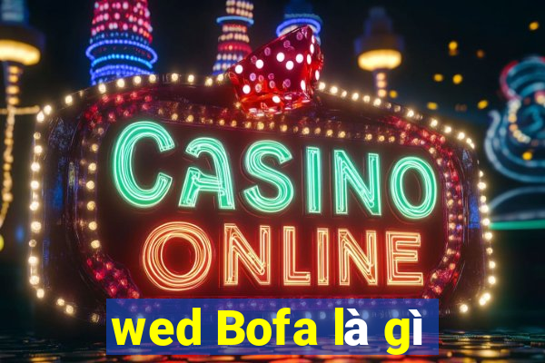 wed Bofa là gì