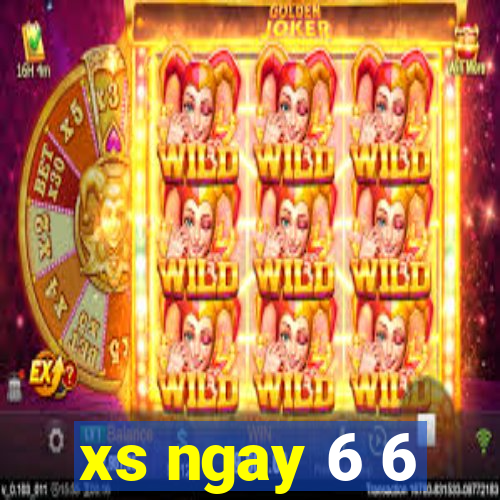 xs ngay 6 6