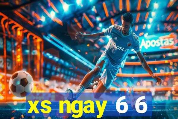 xs ngay 6 6