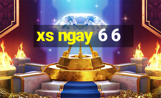 xs ngay 6 6