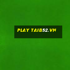 play taib52.vn