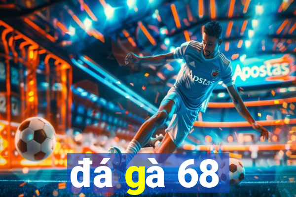 đá gà 68