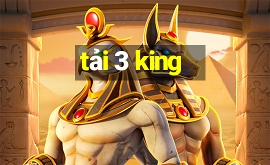 tải 3 king