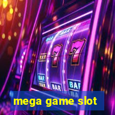 mega game slot