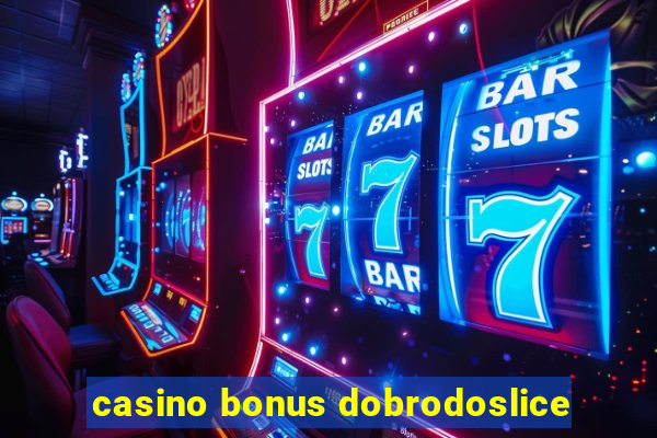 casino bonus dobrodoslice