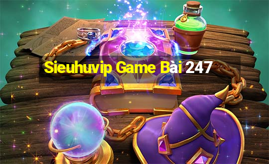 Sieuhuvip Game Bài 247