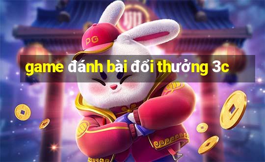 game đánh bài đổi thưởng 3c