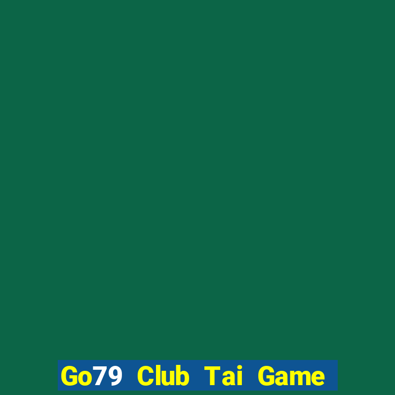 Go79 Club Tai Game Bài Đổi Thưởng Uy Tín