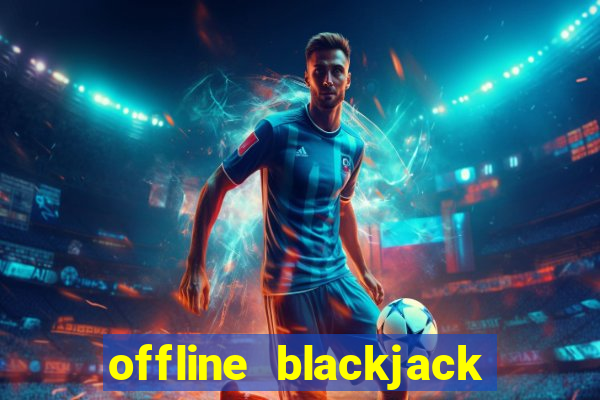 offline blackjack game download