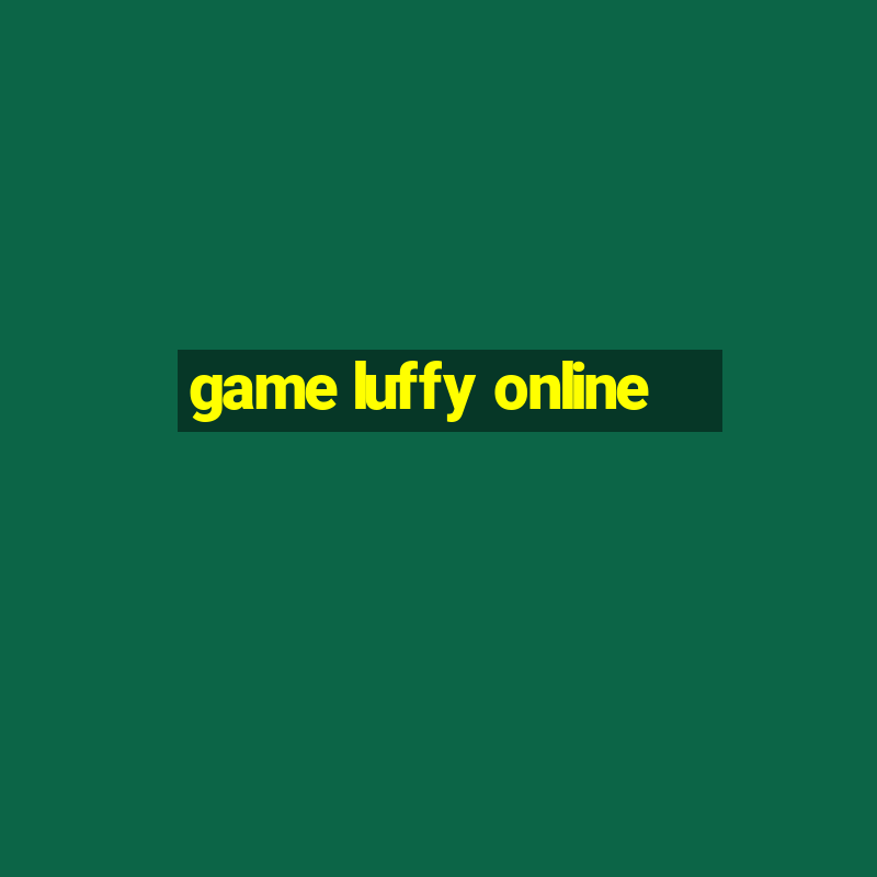 game luffy online