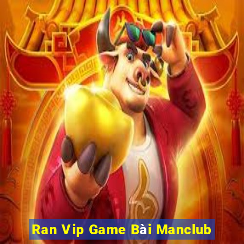 Ran Vip Game Bài Manclub