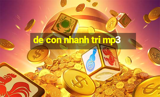 de con nhanh tri mp3