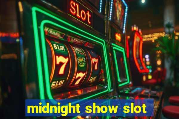 midnight show slot