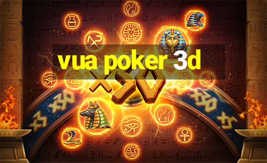 vua poker 3d