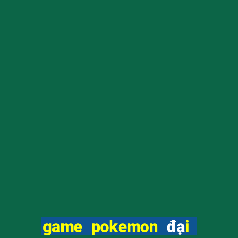 game pokemon đại chiến 3