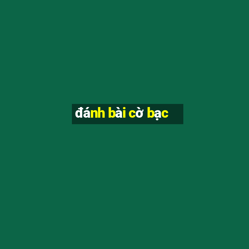 đánh bài cờ bạc