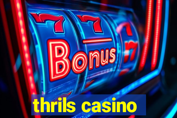 thrils casino